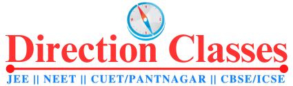 Direction Classes - JEE || NEET ||  CUET/PANTNAGAR || CBSE/ICSE